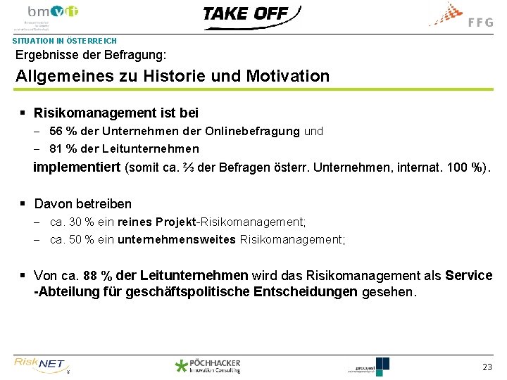 SITUATION IN ÖSTERREICH Ergebnisse der Befragung: Allgemeines zu Historie und Motivation § Risikomanagement ist