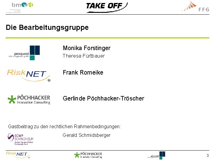 Die Bearbeitungsgruppe Monika Forstinger Theresa Fürtbauer Frank Romeike Gerlinde Pöchhacker-Tröscher Gastbeitrag zu den rechtlichen