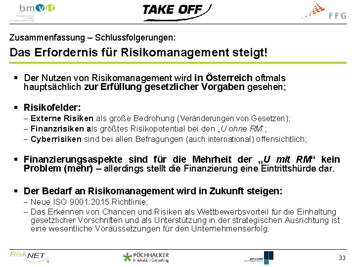 Zusammenfassung – Schlussfolgerungen: Das Erfordernis für Risikomanagement steigt! § Der Nutzen von Risikomanagement wird