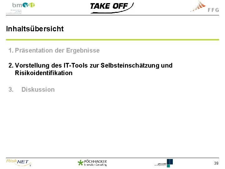 Inhaltsübersicht 1. Präsentation der Ergebnisse 2. Vorstellung des IT-Tools zur Selbsteinschätzung und Risikoidentifikation 3.