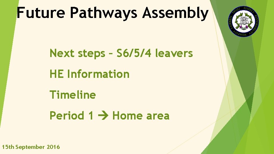 Future Pathways Assembly Next steps – S 6/5/4 leavers HE Information Timeline Period 1