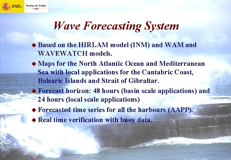 Wave Forecasting System u Based on the HIRLAM model (INM) and WAM and WAVEWATCH