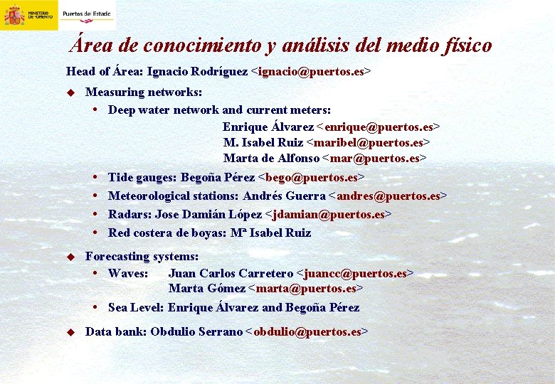 Área de conocimiento y análisis del medio físico Head of Área: Ignacio Rodríguez <ignacio@puertos.