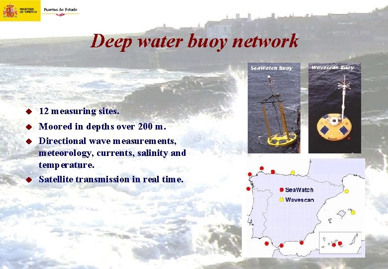 Deep water buoy network u 12 measuring sites. u Moored in depths over 200