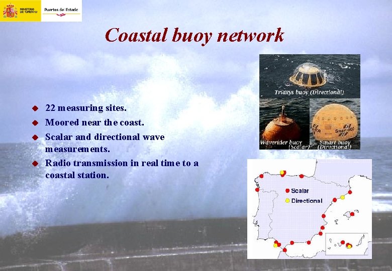 Coastal buoy network u u 22 measuring sites. Moored near the coast. Scalar and