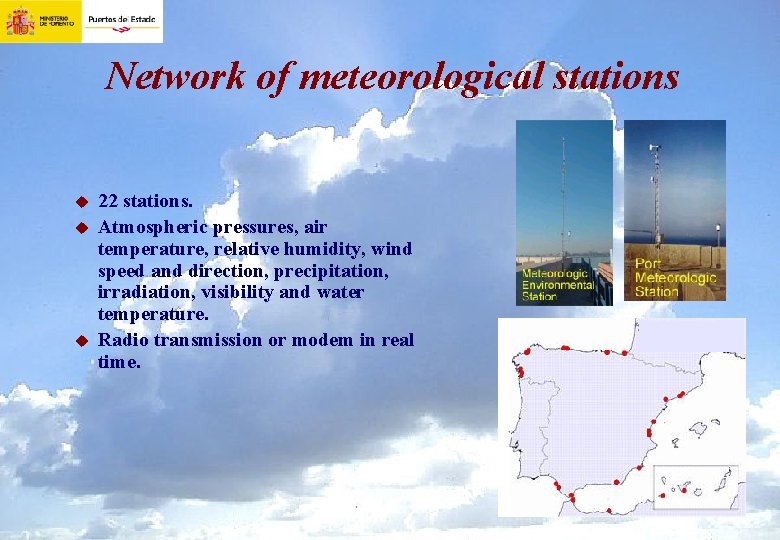 Network of meteorological stations u u u 22 stations. Atmospheric pressures, air temperature, relative