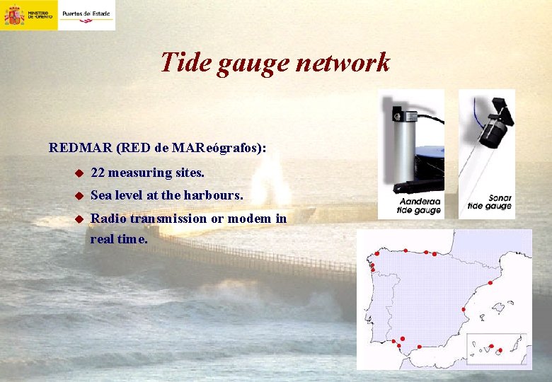 Tide gauge network REDMAR (RED de MAReógrafos): u 22 measuring sites. u Sea level