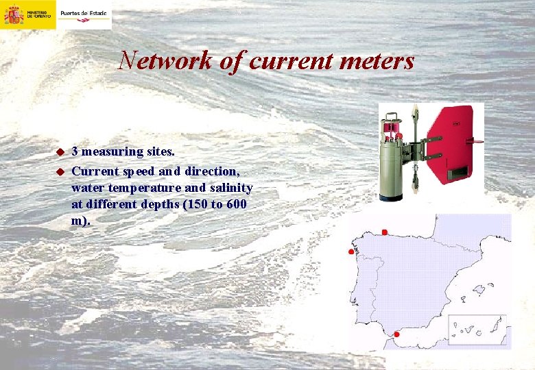 Network of current meters u u 3 measuring sites. Current speed and direction, water