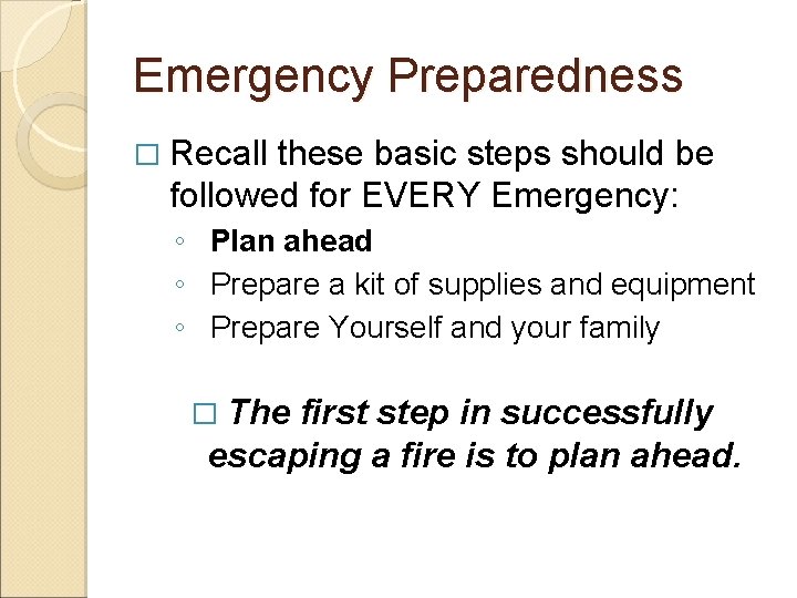 Emergency Preparedness � Recall these basic steps should be followed for EVERY Emergency: ◦