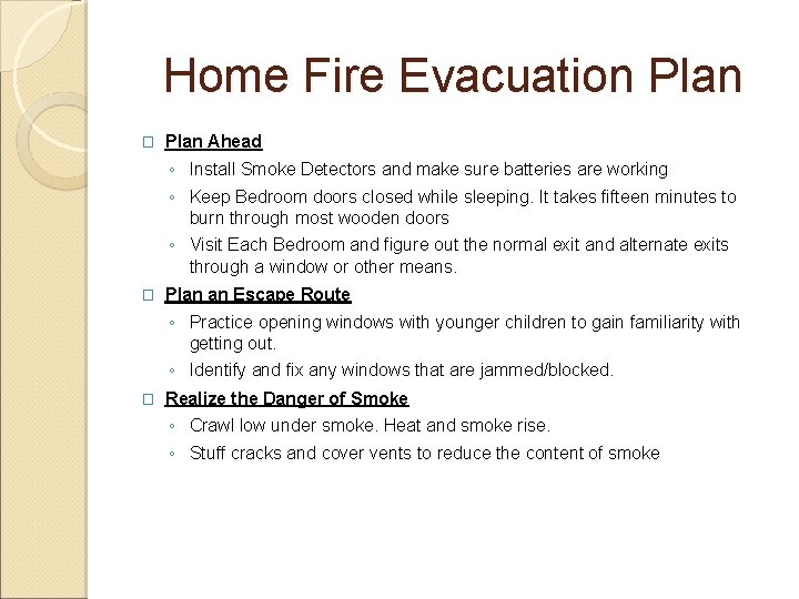 Home Fire Evacuation Plan � Plan Ahead ◦ Install Smoke Detectors and make sure