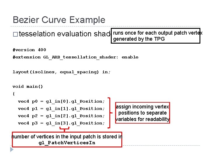 Bezier Curve Example � tesselation runs once for each output patch vertex evaluation shader