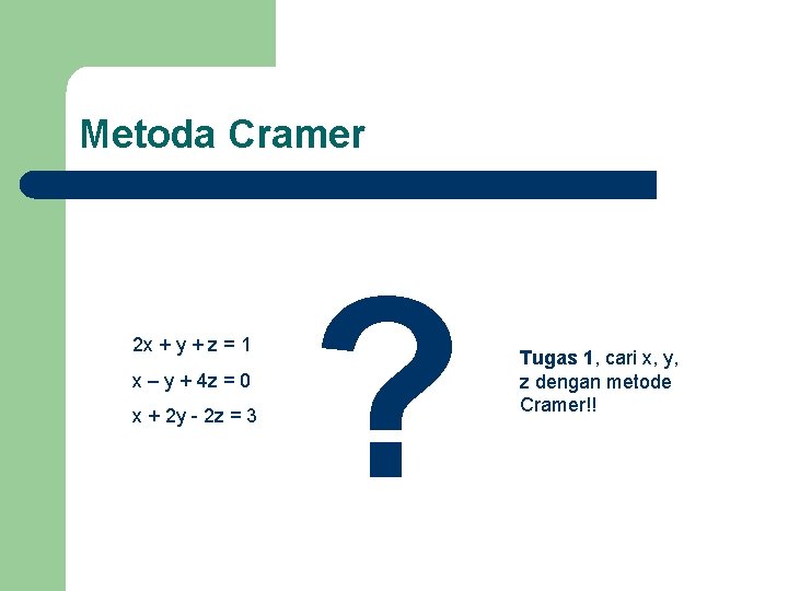 Metoda Cramer 2 x + y + z = 1 x – y +