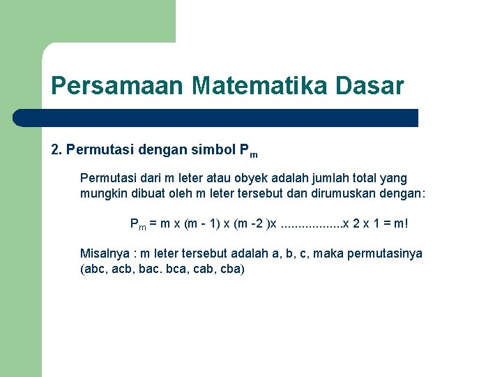 Persamaan Matematika Dasar 2. Permutasi dengan simbol Pm Permutasi dari m leter atau obyek