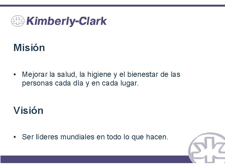 Misión • Mejorar la salud, la higiene y el bienestar de las personas cada Misión • Mejorar la salud, la higiene y el bienestar de las personas cada