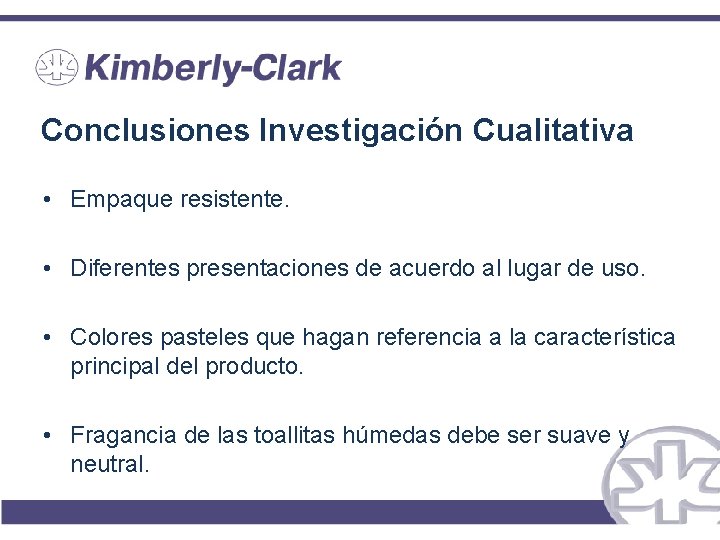 Conclusiones Investigación Cualitativa • Empaque resistente. • Diferentes presentaciones de acuerdo al lugar de Conclusiones Investigación Cualitativa • Empaque resistente. • Diferentes presentaciones de acuerdo al lugar de