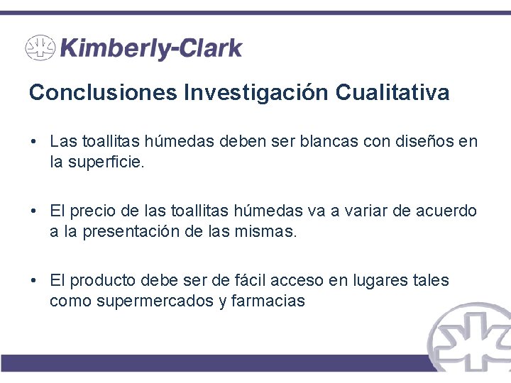 Conclusiones Investigación Cualitativa • Las toallitas húmedas deben ser blancas con diseños en la Conclusiones Investigación Cualitativa • Las toallitas húmedas deben ser blancas con diseños en la
