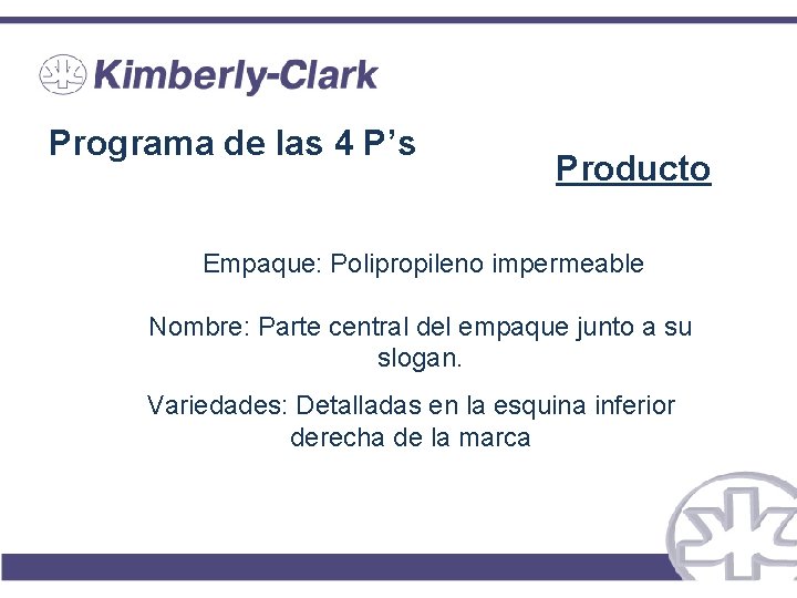 Programa de las 4 P’s Producto Empaque: Polipropileno impermeable Nombre: Parte central del empaque