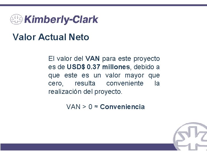 Valor Actual Neto El valor del VAN para este proyecto es de USD$ 0.