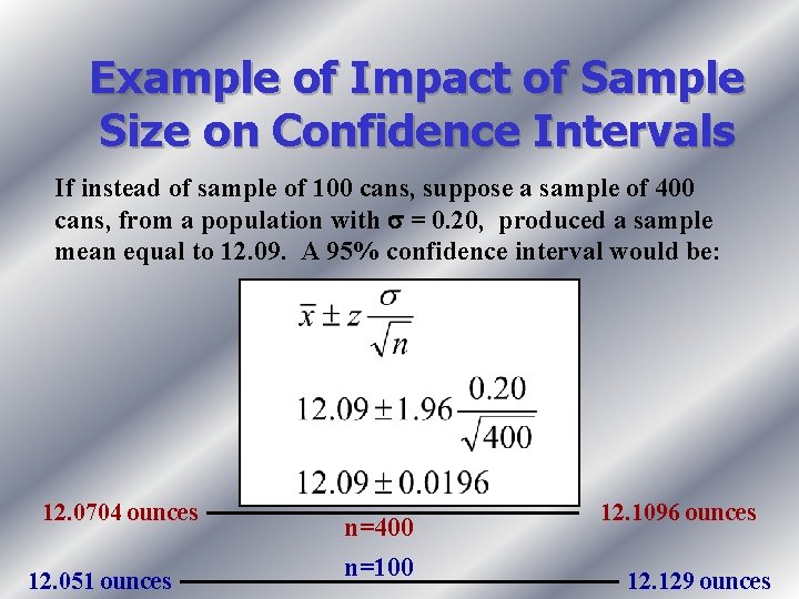 Example of Impact of Sample Size on Confidence Intervals If instead of sample of