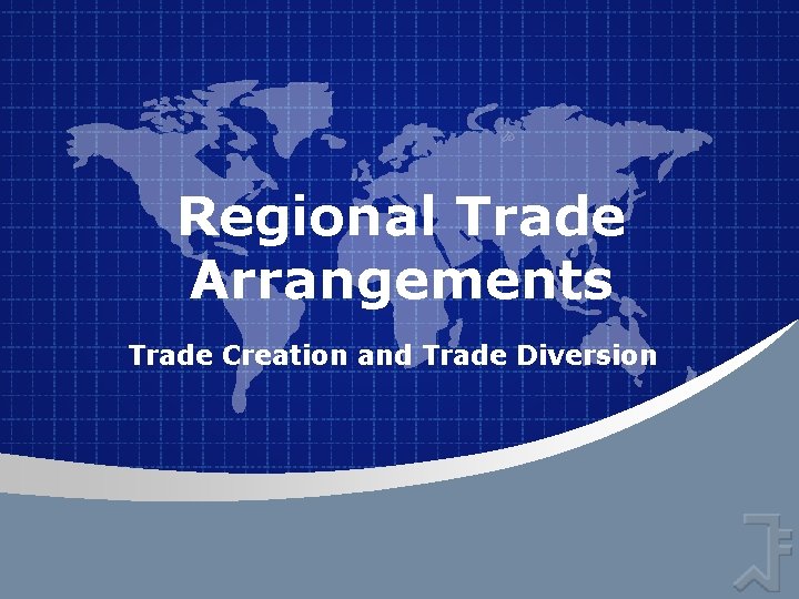 Regional Trade Arrangements Trade Creation and Trade Diversion 