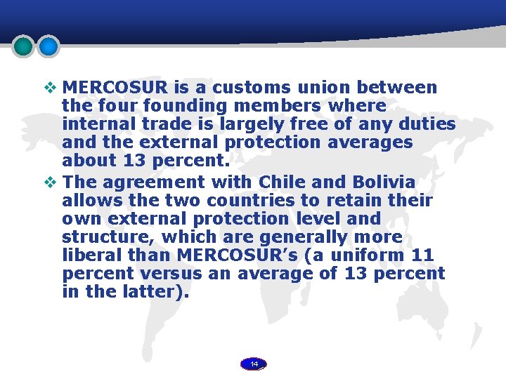 v MERCOSUR is a customs union between the four founding members where internal trade