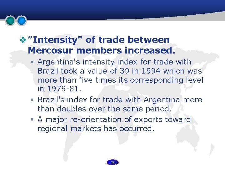 Table 3 v ”Intensity" of trade between Mercosur members increased. § Argentina's intensity index