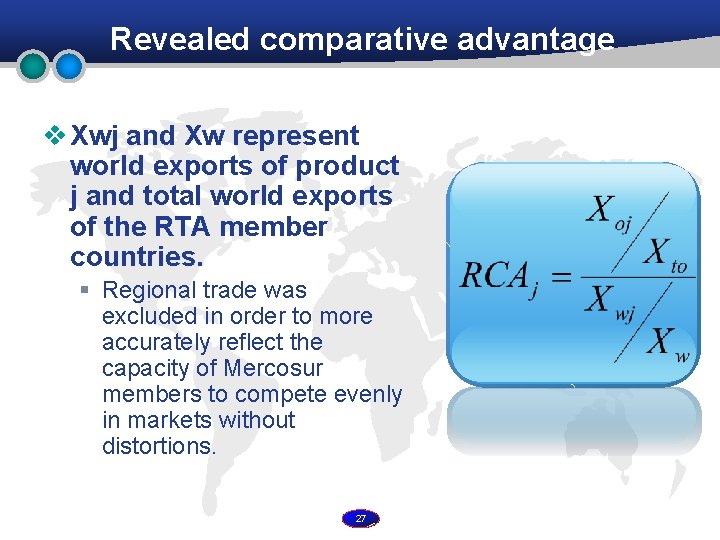 Revealed comparative advantage v Xwj and Xw represent world exports of product j and