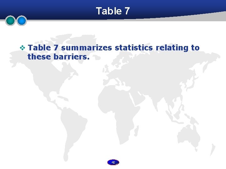 Table 7 v Table 7 summarizes statistics relating to these barriers. 42 
