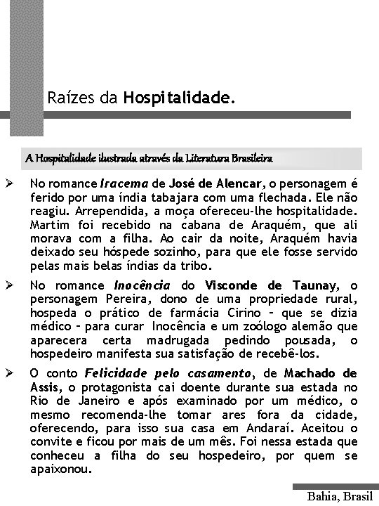 Raízes da Hospitalidade. A Hospitalidade ilustrada através da Literatura Brasileira Ø No romance Iracema