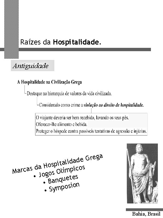 Raízes da Hospitalidade. Antiguidade ga e r G e idad l a t i