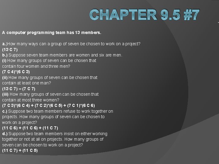 CHAPTER 9. 5 #7 A computer programming team has 13 members. a. )How many