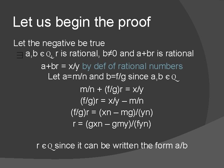 Let us begin the proof Let the negative be true a, b Є Q,