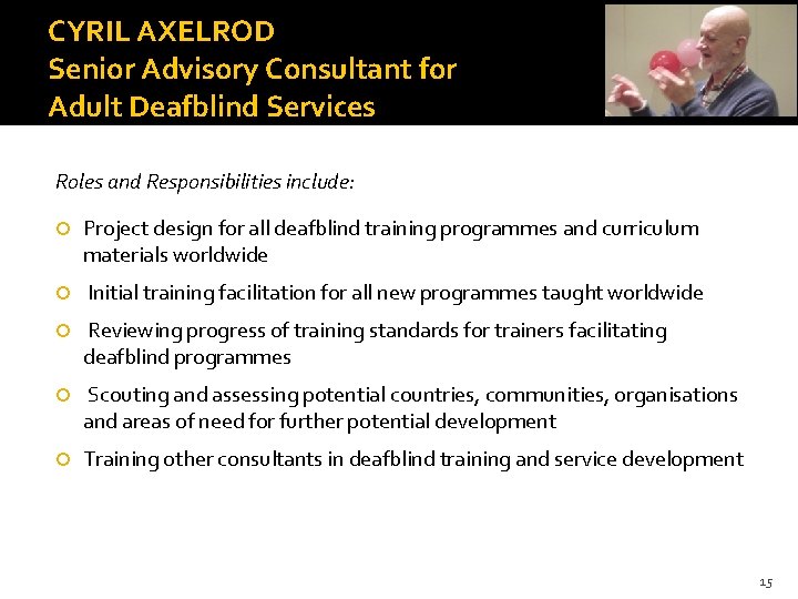 CYRIL AXELROD Senior Advisory Consultant for Adult Deafblind Services Roles and Responsibilities include: Project