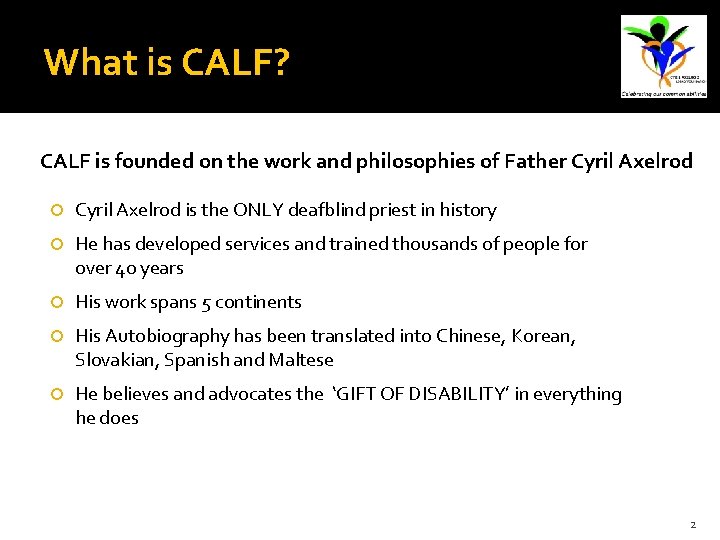 What is CALF? CALF is founded on the work and philosophies of Father Cyril