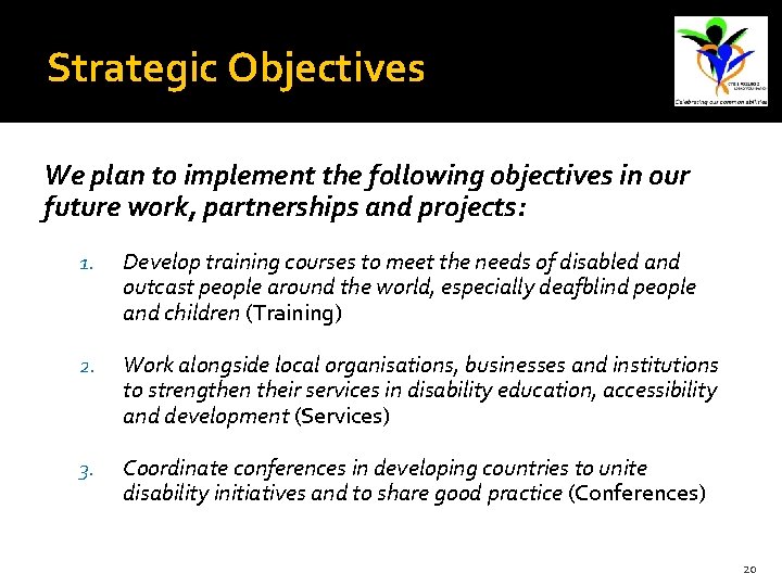 Strategic Objectives We plan to implement the following objectives in our future work, partnerships