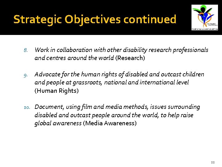 Strategic Objectives continued 8. Work in collaboration with other disability research professionals and centres