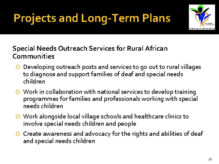 Projects and Long-Term Plans Special Needs Outreach Services for Rural African Communities Developing outreach