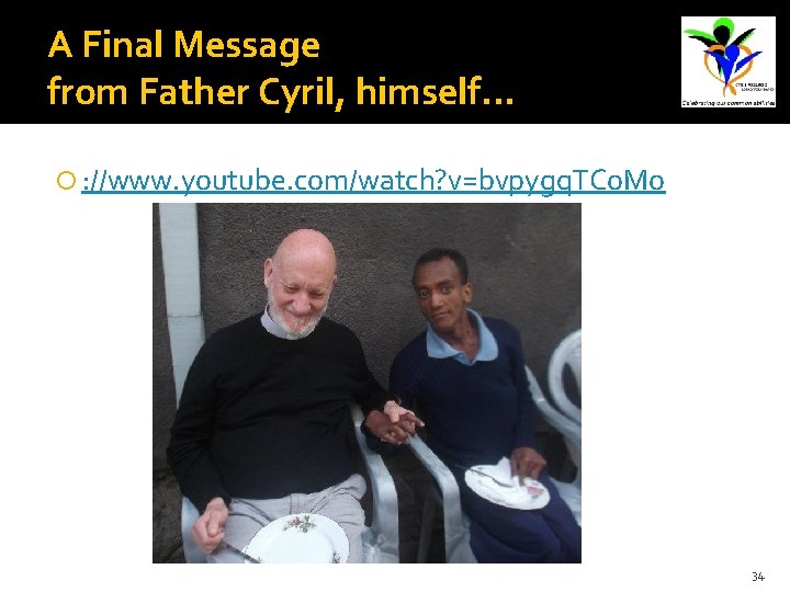 A Final Message from Father Cyril, himself. . . : //www. youtube. com/watch? v=bvpygq.