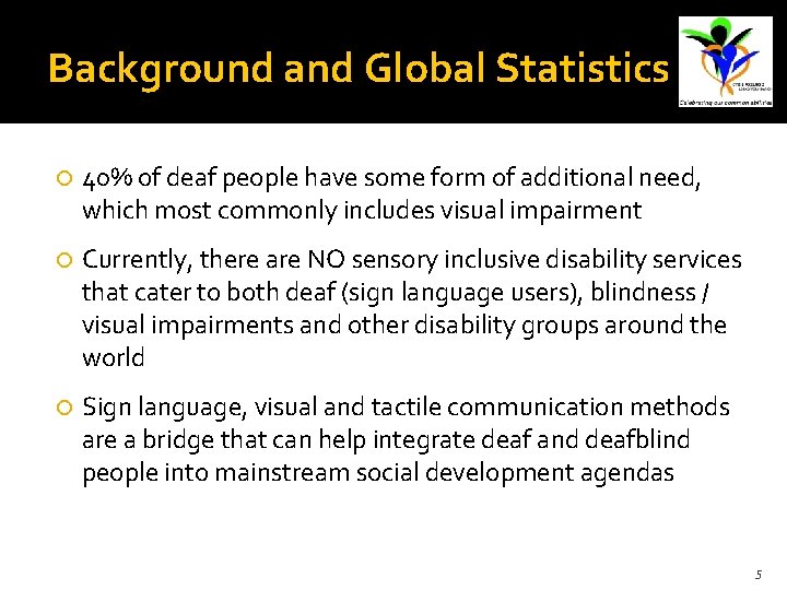 Background and Global Statistics 40% of deaf people have some form of additional need,