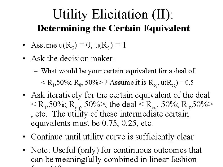 Utility Elicitation (II): Determining the Certain Equivalent • Assume u(R 0) = 0, u(R