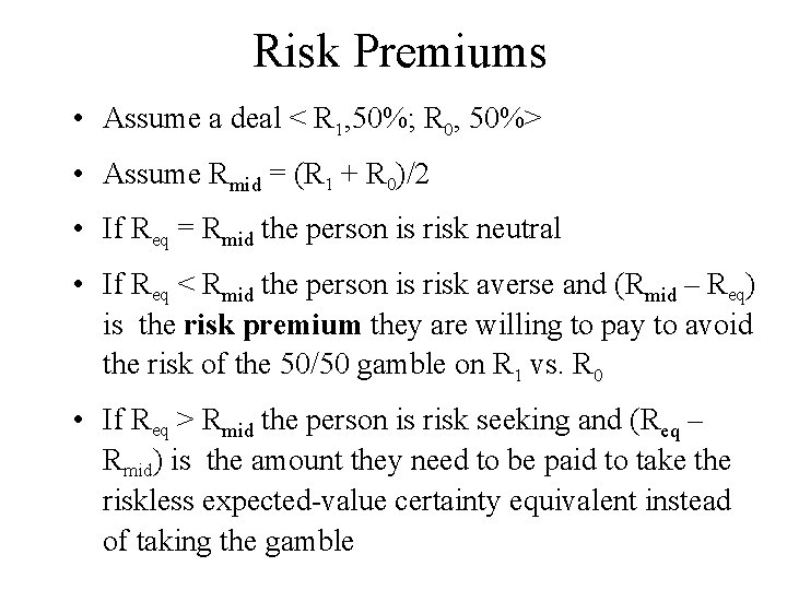 Risk Premiums • Assume a deal < R 1, 50%; R 0, 50%> •