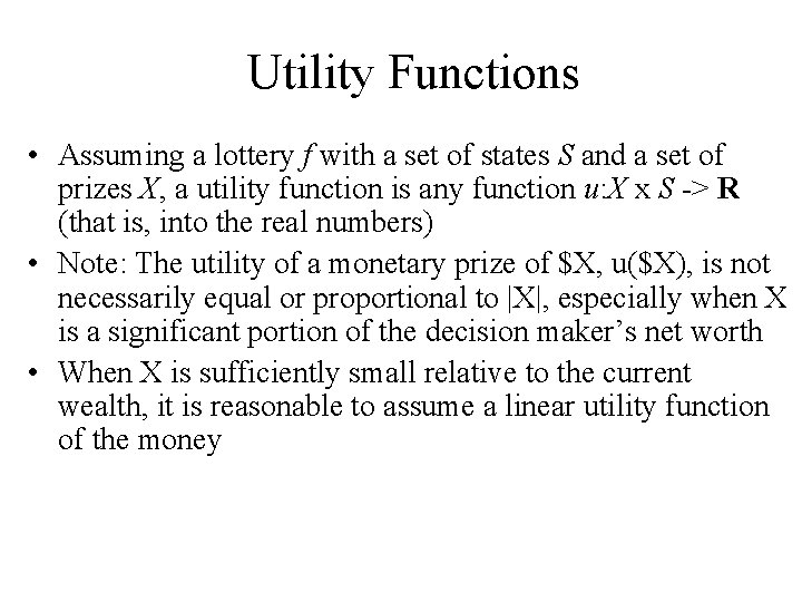 Utility Functions • Assuming a lottery f with a set of states S and