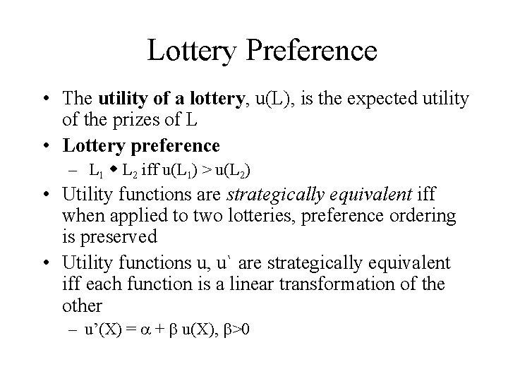 Lottery Preference • The utility of a lottery, u(L), is the expected utility of