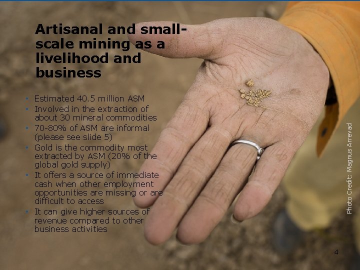 Artisanal and smallscale mining as a livelihood and business Photo Credit: Magnus Arrevad •