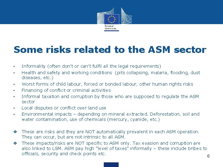 Some risks related to the ASM sector • • Informality (often don’t or can’t