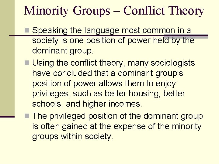 Minority Groups – Conflict Theory n Speaking the language most common in a society