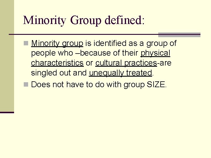 Minority Group defined: n Minority group is identified as a group of people who