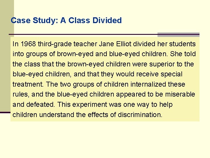 Case Study: A Class Divided In 1968 third-grade teacher Jane Elliot divided her students