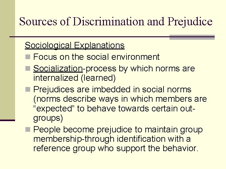 Sources of Discrimination and Prejudice Sociological Explanations n Focus on the social environment n