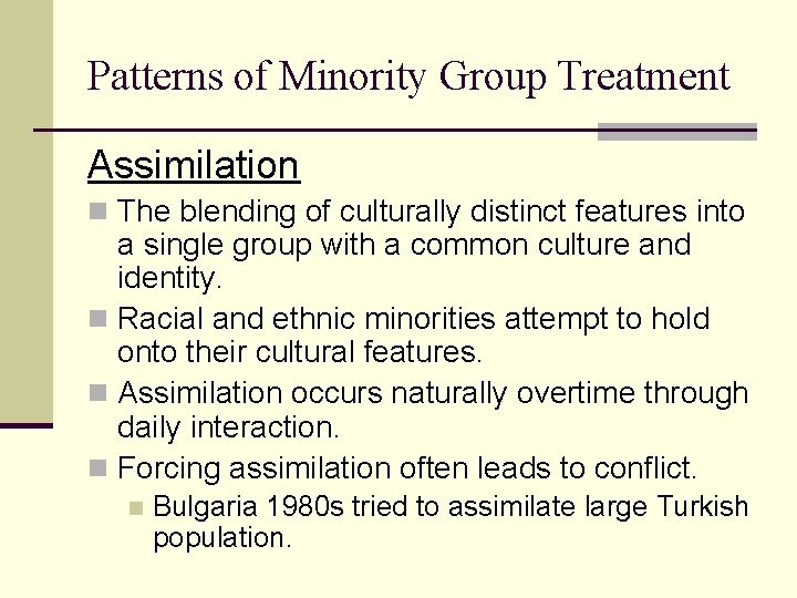 Patterns of Minority Group Treatment Assimilation n The blending of culturally distinct features into